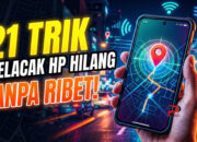 21 Trik Melacak HP Hilang Tanpa Ribet