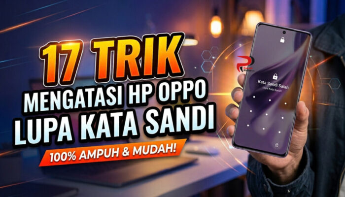 17 Trik Mengatasi HP OPPO yang Lupa Kata Sandi