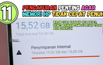 11 Pengaturan Penting Agar Memori HP Tidak Cepat Penuh
