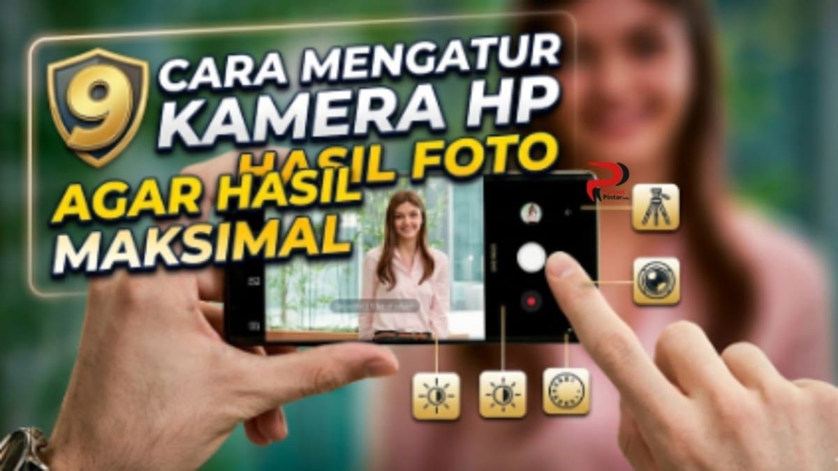 Hasal Camera 9 Cara Mengatur Kamera HP Agar Hasil Foto Maksimal 2026