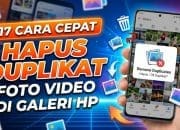 17 Cara Cepat Hapus Duplikat Foto Video di Galeri HP