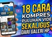 18 Cara Kompres Puluhan Video Sekaligus dari Galeri HP