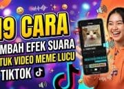 19 Cara Tambah Efek Suara untuk Video Meme Lucu di TikTok