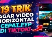 19 Trik Agar Video Horizontal Cepat FYP di TikTok