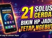 21 Solusi Cerdas Bikin HP Jadul Tetap Ngebut