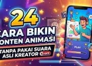 24 Cara Bikin Konten Animasi Tanpa Pakai Suara Asli Kreator