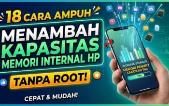 18 Cara Menambah Kapasitas Memori Internal HP Tanpa Root
