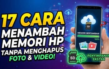 17 Cara Menambah Memori HP Tanpa Menghapus Foto Video
