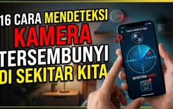 16 Cara Mendeteksi Kamera Tersembunyi di Sekitar Kita