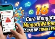 18 Cara Mengatasi Memori WA Penuh Agar HP Tidak Lemot