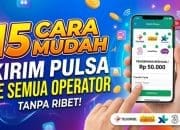 15 Cara Mudah Kirim Pulsa ke Semua Operator Tanpa Ribet