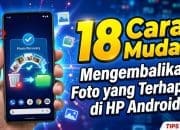 18 Cara Mudah Mengembalikan Foto yang Terhapus di HP Android