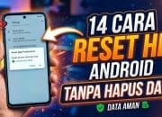 14 Cara Reset HP Android Tanpa Hapus Data