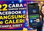 22 Cara Simpan Video Facebook Langsung ke Galeri Tanpa Ribet