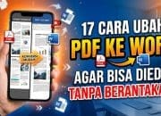17 Cara Ubah PDF ke Word Agar Bisa Diedit Tanpa Berantakan