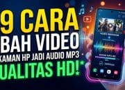 19 Cara Ubah Video Hasil Rekaman HP Jadi Audio MP3 Kualitas HD