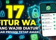 17 Fitur WA yang Wajib Diatur Agar Privasi Tetap Aman