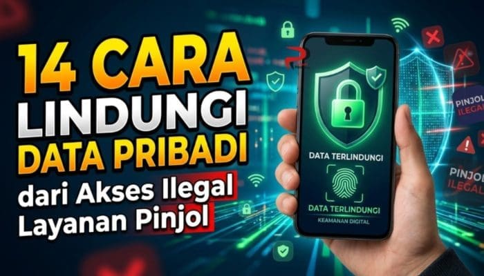 14 Cara Lindungi Data Pribadi dari Akses Ilegal Layanan Pinjol