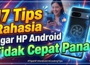 17 Tips Rahasia Agar HP Android Tidak Cepat Panas