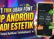21 Trik Ubah Font HP Android Jadi Estetik Tanpa Aplikasi Tambahan