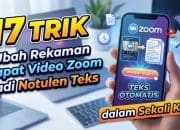 17 Trik Ubah Rekaman Rapat Video Zoom Jadi Notulen Teks dalam Sekali Klik