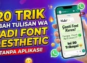 20 Trik Ubah Tulisan WA Jadi Font Aesthetic Tanpa Aplikasi