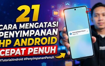 21 Cara Mengatasi Penyimpanan HP Android Cepat Penuh