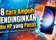18 Cara Ampuh Mendinginkan Suhu HP yang Panas