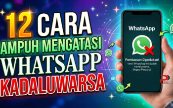 12 Cara Ampuh Mengatasi WhatsApp Kadaluwarsa