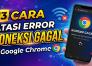 13 Cara Atasi Error Koneksi Gagal di Google Chrome