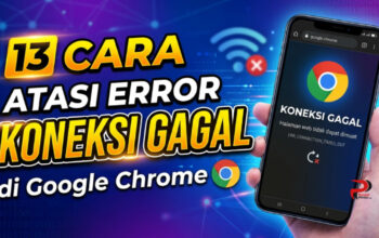 13 Cara Atasi Error Koneksi Gagal di Google Chrome