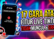 17 Cara Atasi Fitur Live Tiktok Tidak Muncul dan Error
