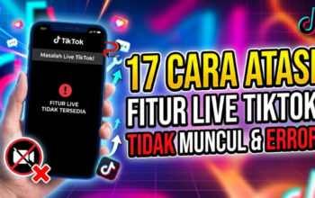 17 Cara Atasi Fitur Live Tiktok Tidak Muncul dan Error