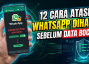12 Cara Atasi WhatsApp Dihack Sebelum Data Bocor