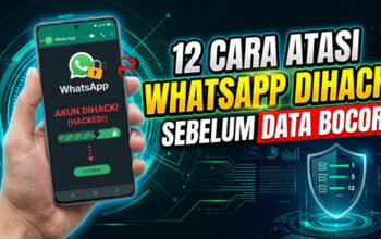 12 Cara Atasi WhatsApp Dihack Sebelum Data Bocor