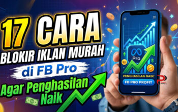 17 Cara Blokir Iklan Murah di FB Pro Agar Penghasilan Naik