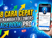 18 Cara Cepat Menambah Followers Facebook Pro