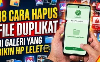 18 Cara Hapus File Duplikat di Galeri yang Bikin HP Lelet