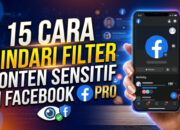 15 Cara Hindari Filter Konten Sensitif di Facebook Pro