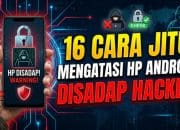 16 Cara Jitu Mengatasi HP Android Disadap Hacker