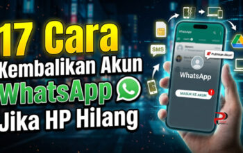 17 Cara Kembalikan Akun WhatsApp Jika HP Hilang