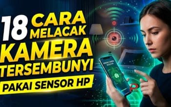 18 Cara Melacak Kamera Tersembunyi Pakai Sensor HP