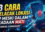 13 Cara Melacak Lokasi HP Meski dalam Keadaan Mati