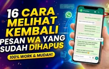 16 Cara Melihat Kembali Pesan WA yang Sudah Dihapus