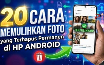 20 Cara Memulihkan Foto Terhapus Permanen di HP Android