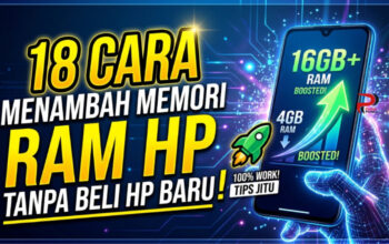 18 Cara Menambah Memori RAM HP Tanpa Beli HP Baru
