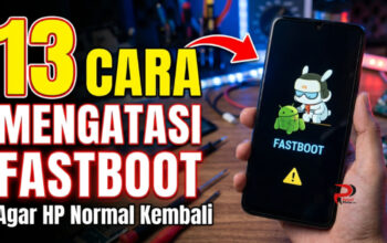 13 Cara Mengatasi Fastboot Agar HP Normal Kembali