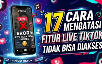 17 Cara Mengatasi Fitur Live TikTok Tidak Bisa Diakses