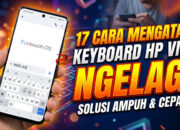 17 Cara Mengatasi Keyboard HP Vivo Ngelag