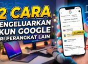 12 Cara Mengeluarkan Akun Google dari Perangkat Lain